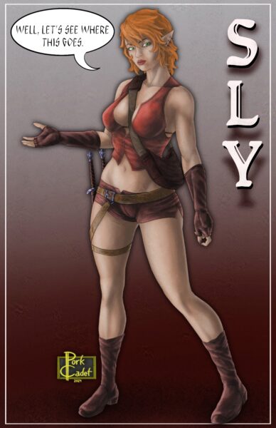 Sly is a beautiful half-elven woman with shoulder length red hair. She is lithe but buxom, and wears a low cut red vest that ends at her hips, very short leather shorts, elbow length fingerless gloves, and shin high boots. She also wears a sword belt with two shortswords sheathed on her right hip, and always keeps her small shoulder slung bag with her.